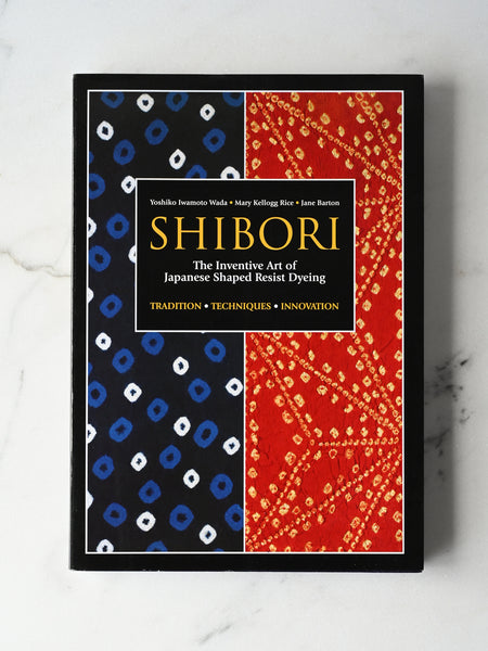 Shibori: The Inventive Art of Japanese Shaped Resist Dyeing